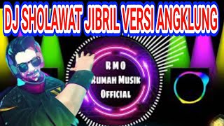 DJ SHOLAWAT JIBRIL VERSI ANGKLUNG (RMO RELEASE)