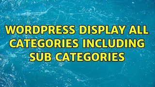 Wordpress: Display all categories including sub categories (4 Solutions!!)