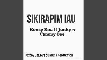 Sikirapim Iau (feat. Junky & Cammy Bee)