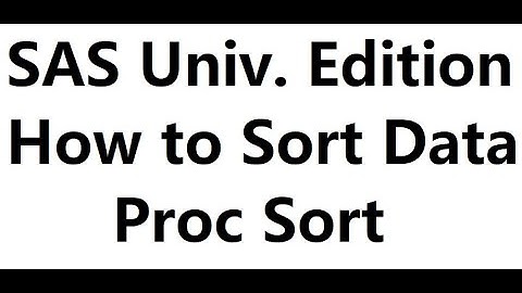 2020 06 02. SAS University Edition. How to Sort Data. Proc Sort