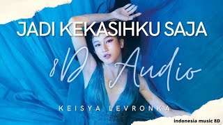 Download lagu Jadi Kekasihku Saja ( 8D Audio ) - Keisya Levronka