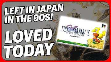 Final Fantasy V: The Middle Child of 16-Bit Square Role Playing Games and Still the Favorite of Many