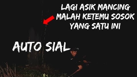 🔴 SIAL..!! Lagi asik mancing malah ketemu sosok kuntilanak