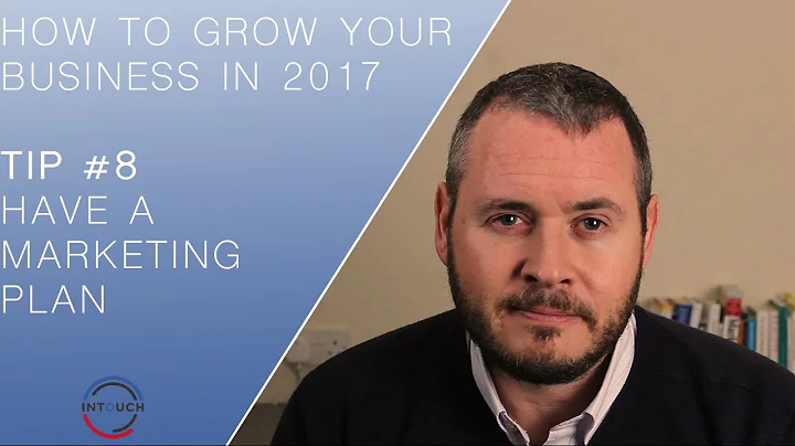How To Grow Your Business in 2017 | Tip #8 | "Have a Marketing Plan"