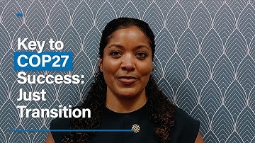 Key to COP27 Success: Just Transition