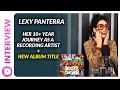 Lexy Panterra | Announces Album Title, Talks About Her Legendary Grandma, New Music & more!