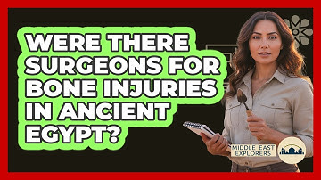 Were There Surgeons For Bone Injuries In Ancient Egypt?