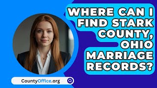Where Can I Find Stark County, Ohio Marriage Records? - Countyoffice