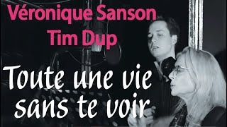 Véronique Sanson & Tim Dup - Toute une vie sans te voir