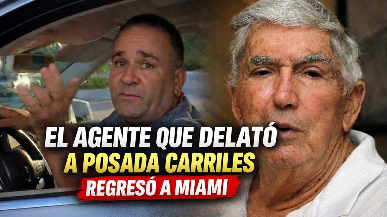 EL INFORMANTE QUE DELATÓ A POSADA CARRILES REGRESÓ A MIAMI