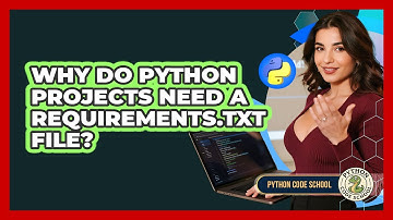 Why Do Python Projects Need A Requirements.txt File? - Python Code School