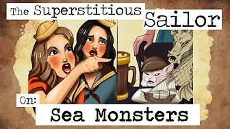 The Superstitious Sailor: Sea Monsters