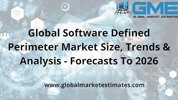 Global Software Defined Perimeter Market Size, Trends & Analysis - Forecasts To 2026