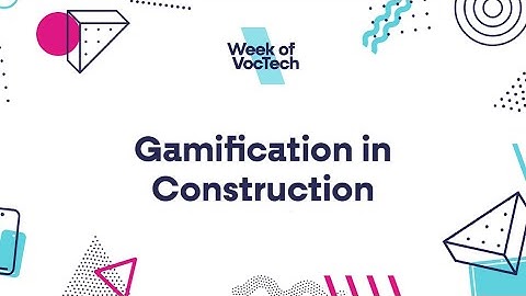 Ufi: Week of VocTech - Gamification in Construction