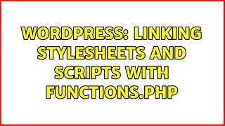 Wordpress: linking stylesheets and scripts with functions.php