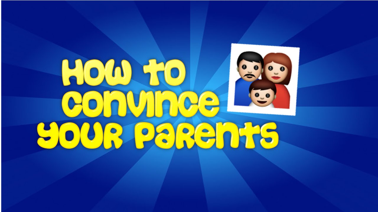 How To Convince Your Parents To Get You Something By Ivariety - how to get your parents get you robux