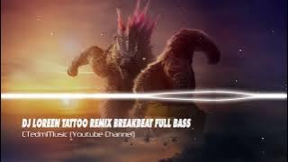 DJ LOREEN TATTOO REMIX BREAKBEAT FULL BASS REMIX