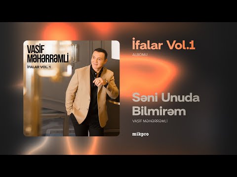 Vasif Məhərrəmli — Səni Unuda Bilmirəm (Rəsmi Audio)