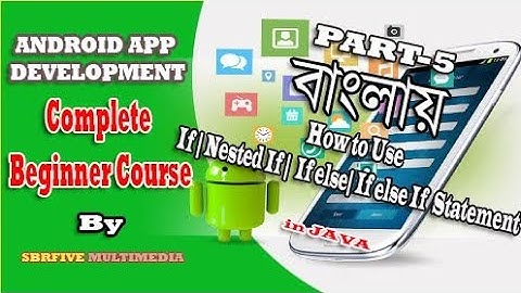 Complete Android App Development Beginner Course Bangla Part 5 | How to use  If else if By SBRFIVE