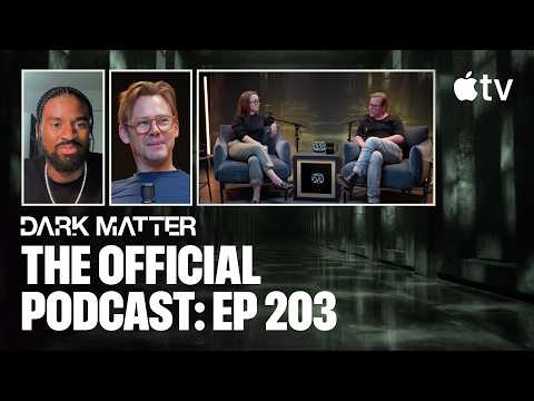 Dark Matter — The Official Podcast: Episode 203 | Apple TV