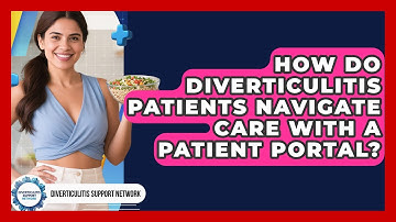 How Do Diverticulitis Patients Navigate Care With A Patient Portal? - Diverticulitis Support Network