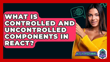 What Is Controlled And Uncontrolled Components In React? - Next LVL Programming