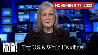 Top U.S. \& World Headlines — November 17, 2023