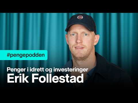 #pengepodden - Erik Follestad om penger i idrett og egne investeringer