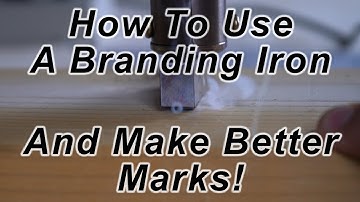 How To Use A Branding Iron!
