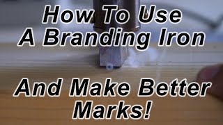 How To Use A Branding Iron!