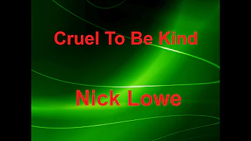 Cruel To Be Kind -  Nick Lowe - with lyrics