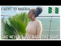 I WENT TO NIGERIA AND I NEVER CAME BACK THE SAME