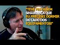 #008 - "Teve festa sem segurança que eu precisei dormir do lado dos equipamentos!"