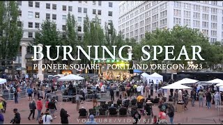 BURNING SPEAR - Oregon 2023 [Full Show]