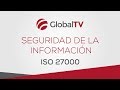 ISO 27001 - Seguridad de la Información #GlobalTV