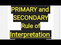 Primary Rule for Statute=Literal rule, Golden rule, Mischief rule, Reasonable rule, Harmonious rule.