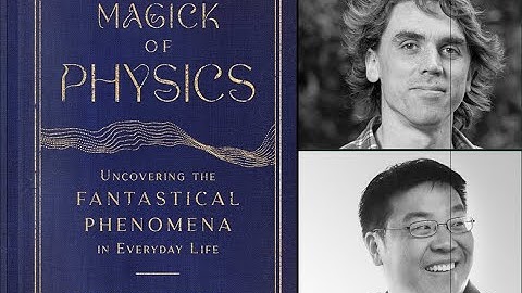 Felix Flicker, "The Magick of Physics: Uncovering the Fantastical Phenomena in Everyday Life"
