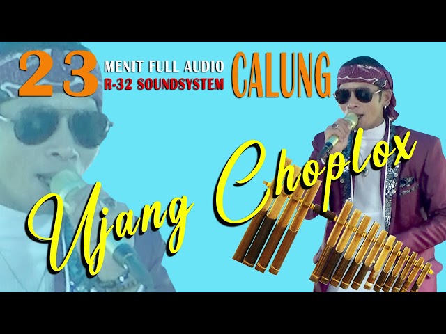 23 MENIT FULL AUDIO CALUNG || UJANG CHOPLOX class=