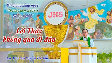 Bài giảng hằng ngày / Thứ Sáu tuần 34 TN 1 - LỜI THẦY KHÔNG QUA ĐI ĐÂU / Lm. Vinh Sơn Nguyễn Thế Thủ