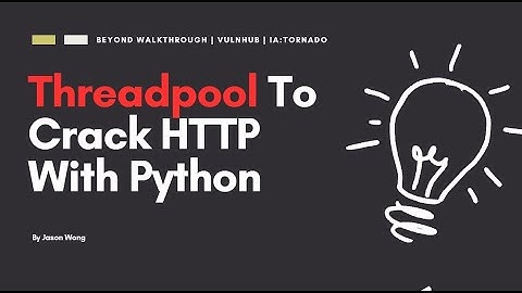 Cyber Security | CTF | Vulnhub | Tornado | ThreadPool To Crack HTTP With Python