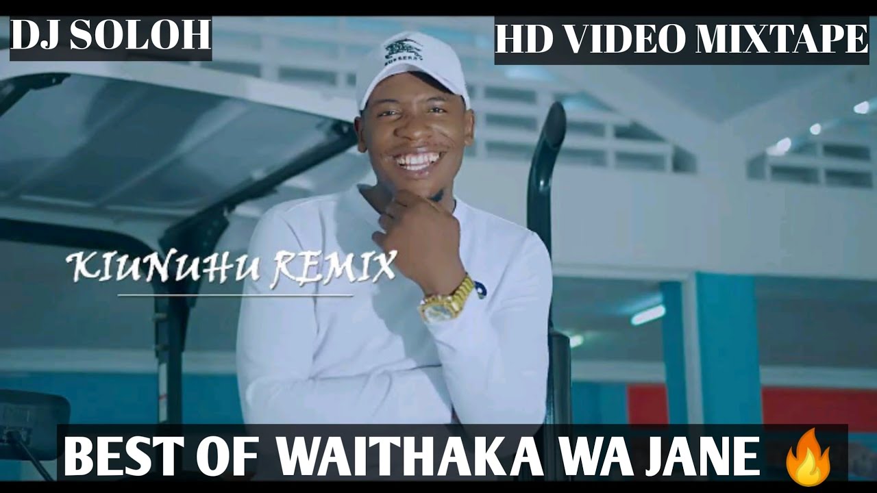 BEST OF WAITHAKA WA JANE SONGS  REMIXES FT Wendo Kiriga wangechi etc BY DJ SOLOH