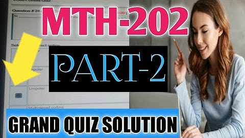MTH-202 Grand Quiz 100% Correct Solved 2020 - Grand Quiz of MTH 202 Session 2 Solved 2020 - spring