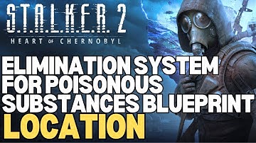 ELIMINATION SYSTEM FOR POISONOUS SUBSTANCES Blueprint Location STALKER 2 Heart of Chornobyl