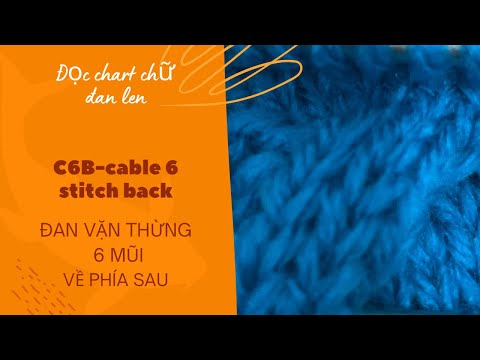 Đọc chart chữ đan len: C6B ( cable 6 stitch back)- Đan vặn thừng 6 mũi về phía sau
