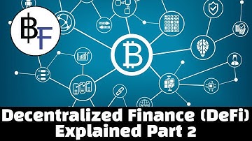 Decentralized Finance (DeFi) Explained Part 2