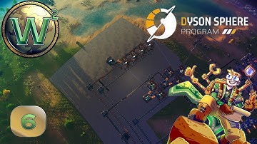 Dyson Sphere Program, Episode 6 - Let