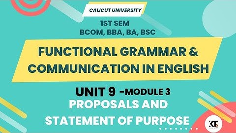 Calicut University |1st sem |Functional Grammar Module 3 Unit 9 Proposals and Statements of Purpose