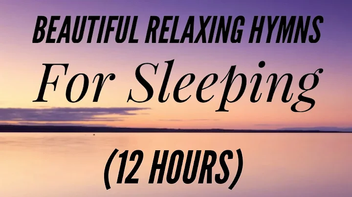 12 Hours of Beautiful Hymns for Relaxing & Sleepin...