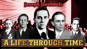 Joseph Goebbels: A Life Through Time (1897-1945)
