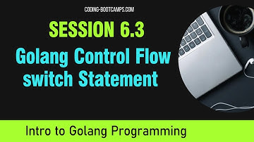 Go Programming: Session 6.3 - Switch Statement